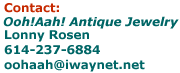 Ooh!Aah! Antique Jewelry Lonny Rosen 614-237-6884 oohaah@iwaynet.net